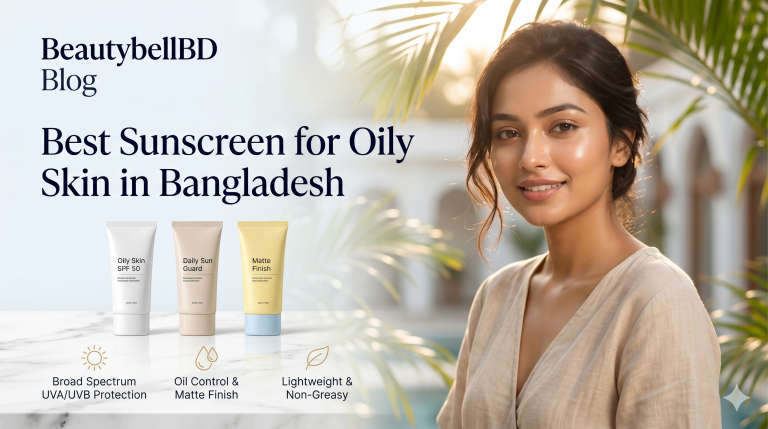 Best Sunscreen for Oily Skin in Bangladesh