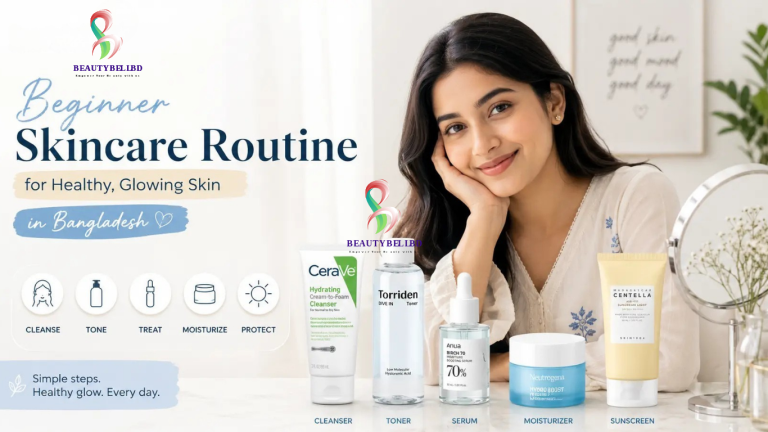 Beginner skincare routine in Bangladesh